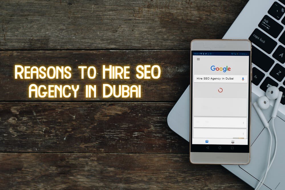 Reasons to Hire SEO Agency in Dubai