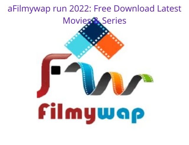 aFilmywap run 2022: Free Download Latest HD Bollywood, Hollywood Movies & Series