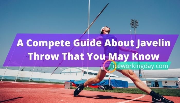 A Compete Guide About Javelin Throw That You May Know