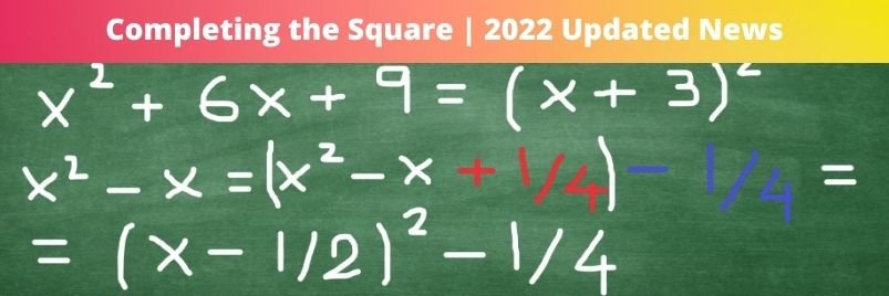 Completing the Square | 2022 Updated News