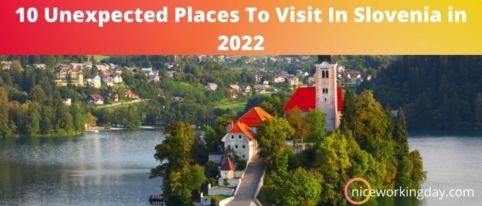 10 Unexpected Places To Visit In Slovenia in 2022