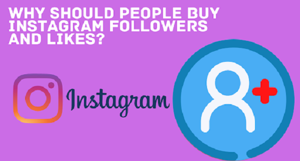 Why Should People Buy Instagram Followers and Likes?
