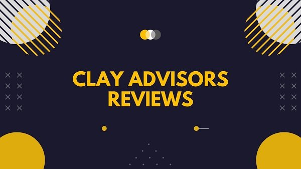 Clay Advisors Reviews Reviews of Clay Advisors: Check Legitimacy & Details!