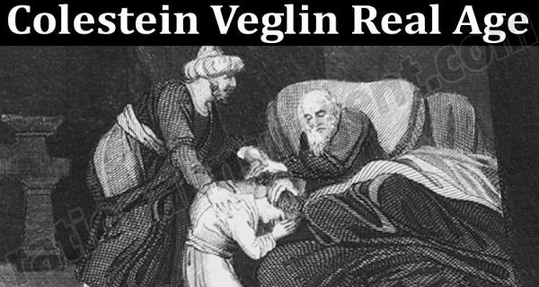 Colestein Veglin Is Still Alive {2022} Get All Details!