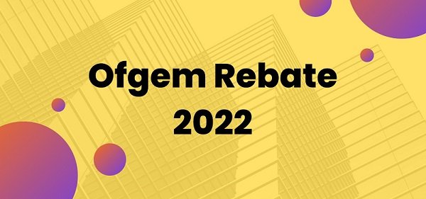 Ofgem Rebate 2022 | Government Energy Rebate !