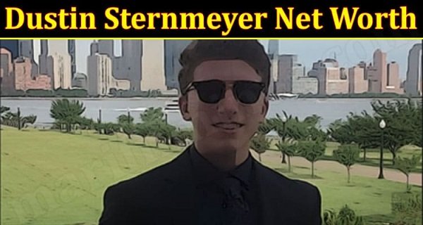 Dustin Sternmeyer Net Worth {2022} Find His Actual Value!