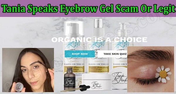 Tania Speaks Eyebrow Gel Review Is Tania Speaks Eyebrow Gel Review {2022} Is It Legit?