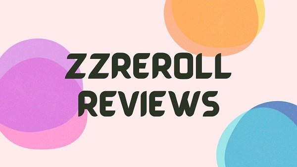 Zzreroll Reviews [2022] You Should Know About This Site !