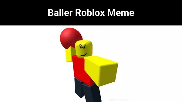 Baller Roblox Meme {2022} Know the trending on-line?