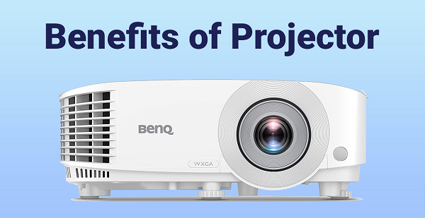 Benefits of Projector